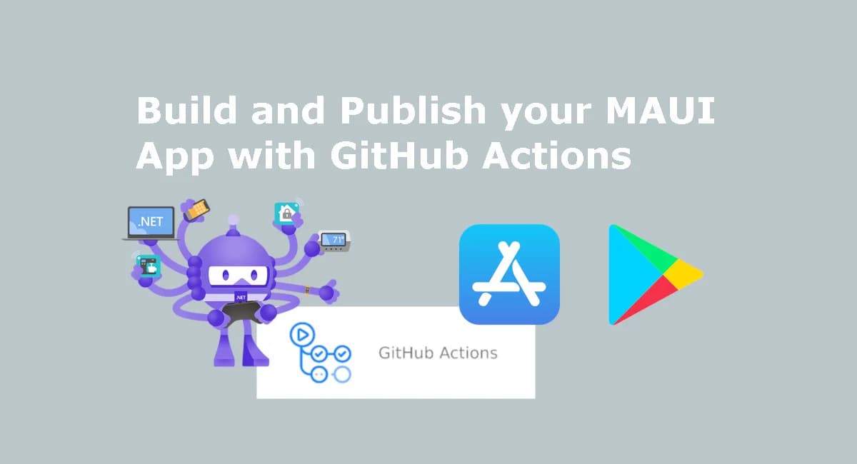 Building and Publishing a .NET MAUI App with GitHub Actions