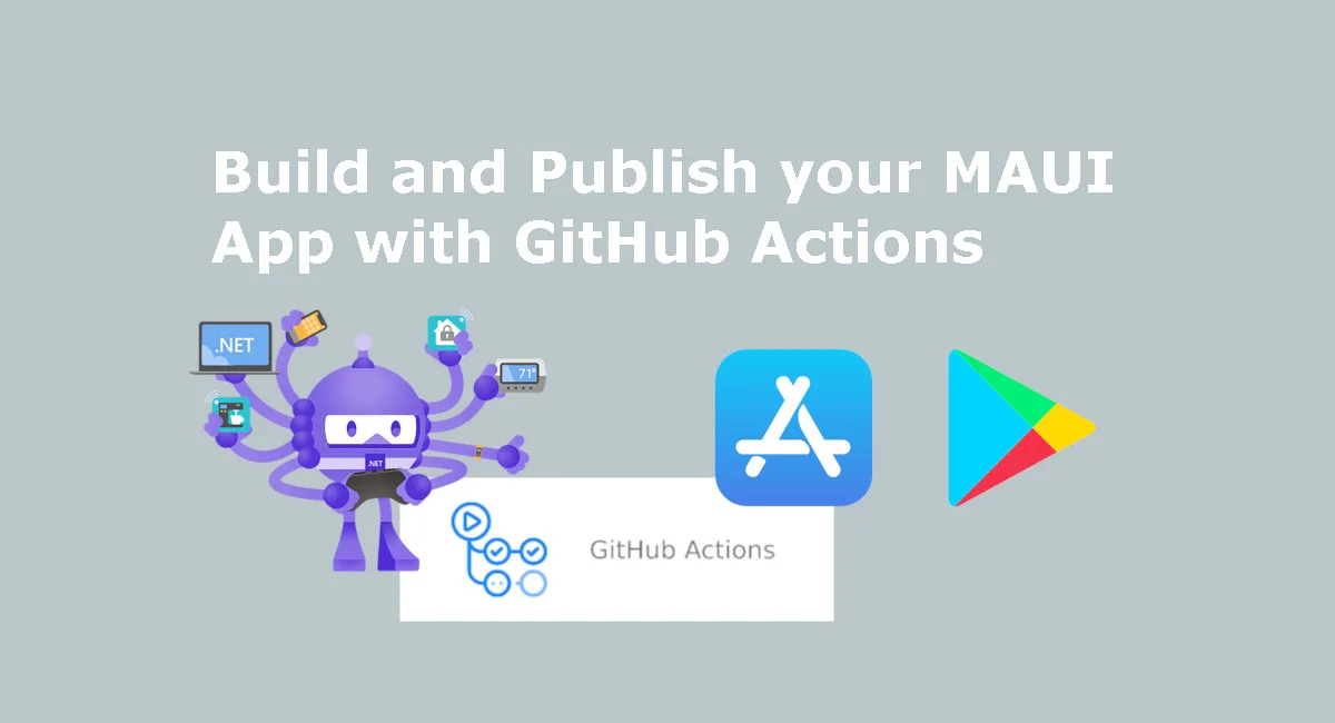 Building and Publishing a .NET MAUI App with GitHub Actions | Max Mannstein